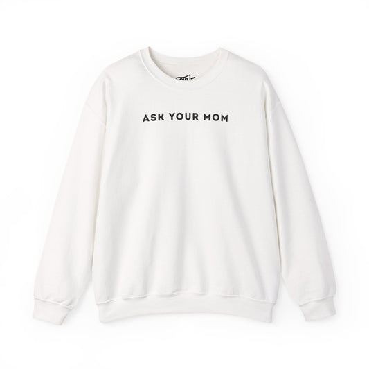 Ask Your Mom Simple Cozy Crewneck Statement Sweatshirt - Outloud Apparel Co
