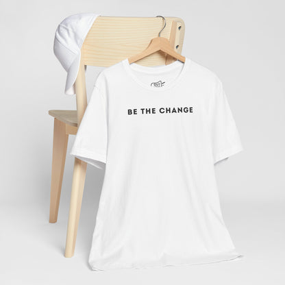 Be The Change Tee - Outloud Apparel Co
