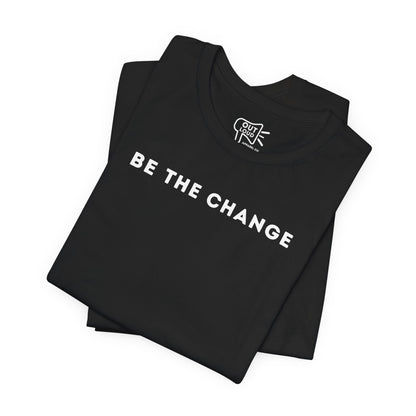 Be The Change Tee - Outloud Apparel Co