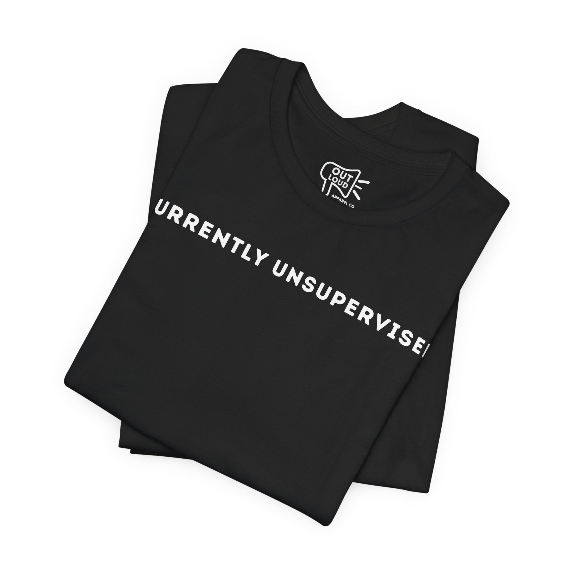 Currently Unsupervised Tee - Outloud Apparel Co