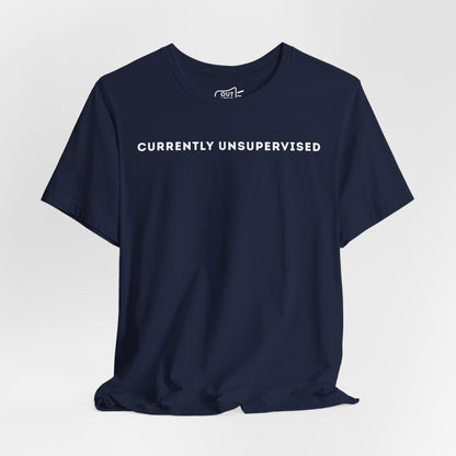 Currently Unsupervised Tee - Outloud Apparel Co