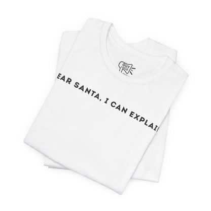 Dear Santa I Can Explain Tee - Outloud Apparel Co