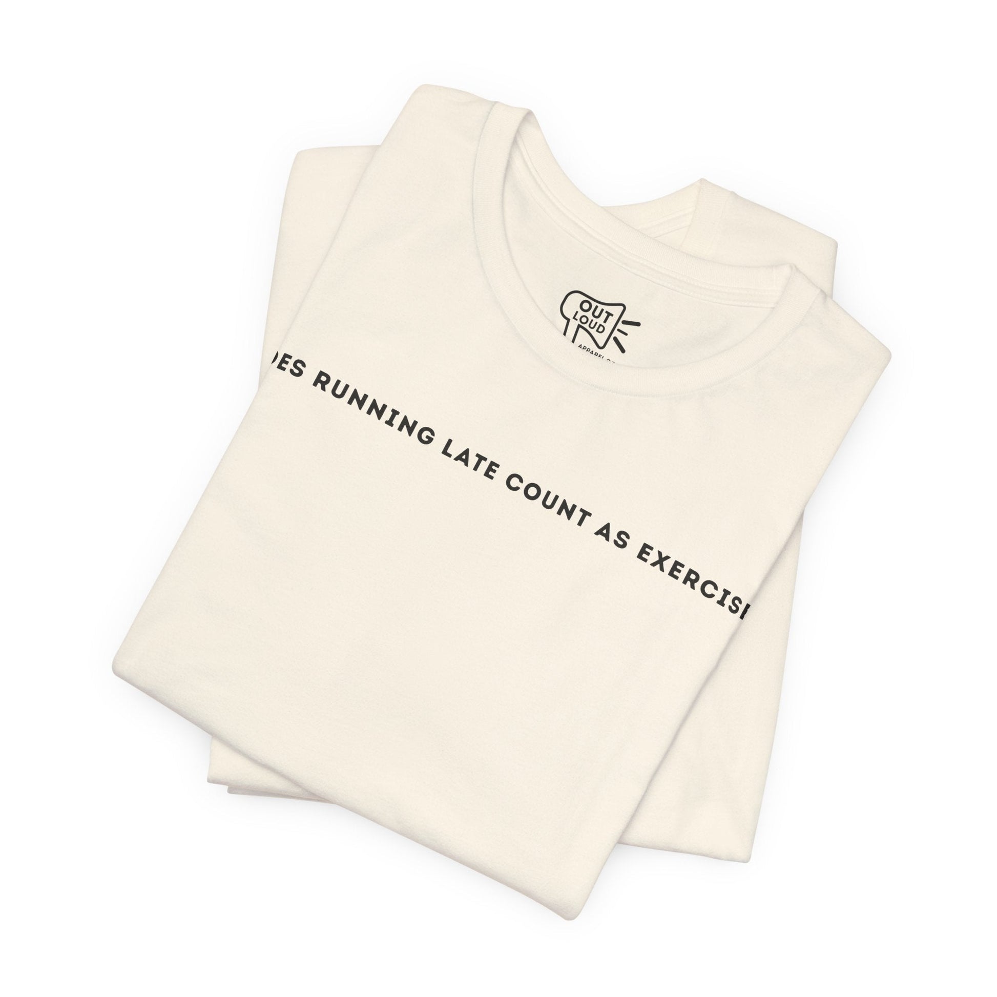 Does Running Late Count As Exercise Tee - Outloud Apparel Co