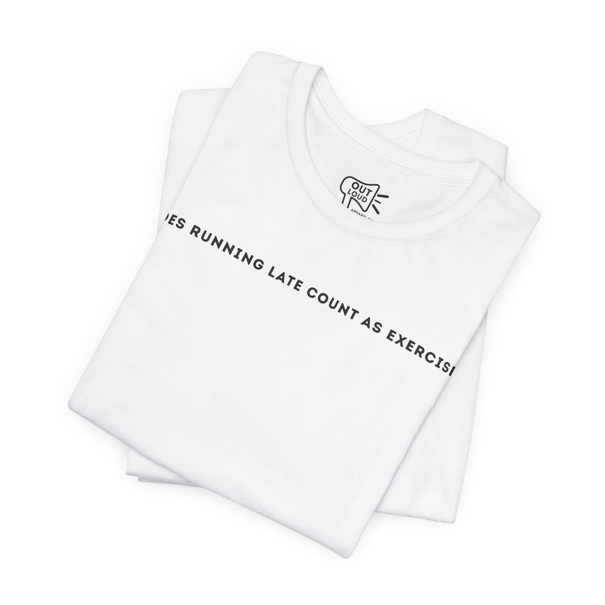 Does Running Late Count As Exercise Tee - Outloud Apparel Co