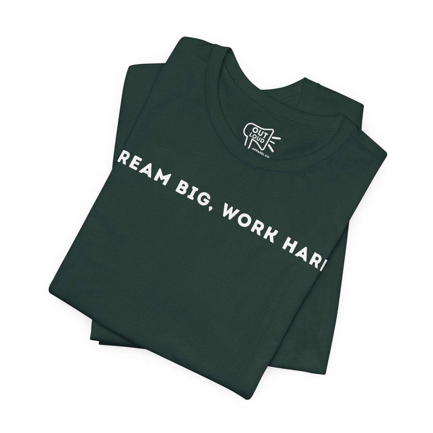 Dream Big Work Hard Tee - Outloud Apparel Co