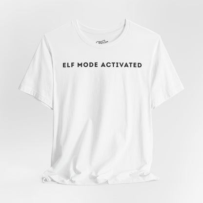 Elf Mode Activated Tee - Outloud Apparel Co