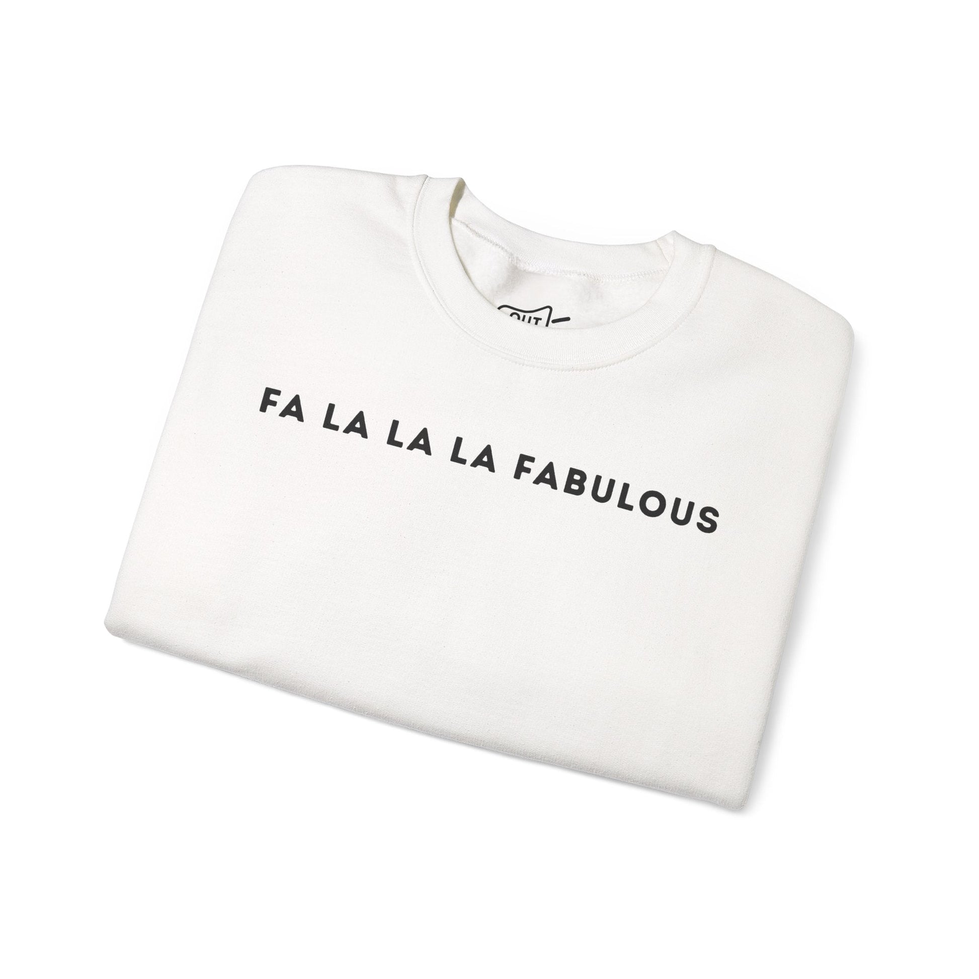 Fa La La La Fabulous Sweatshirt - Outloud Apparel Co