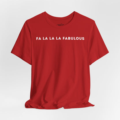 Fa La La La Fabulous Tee - Outloud Apparel Co