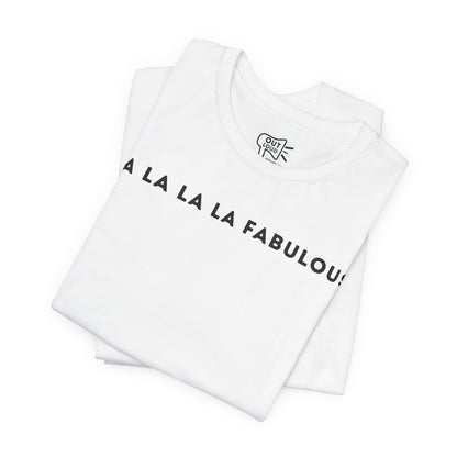 Fa La La La Fabulous Tee - Outloud Apparel Co