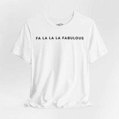Fa La La La Fabulous Tee - Outloud Apparel Co