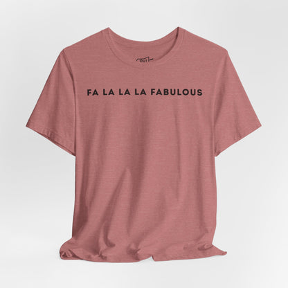 Fa La La La Fabulous Tee - Outloud Apparel Co