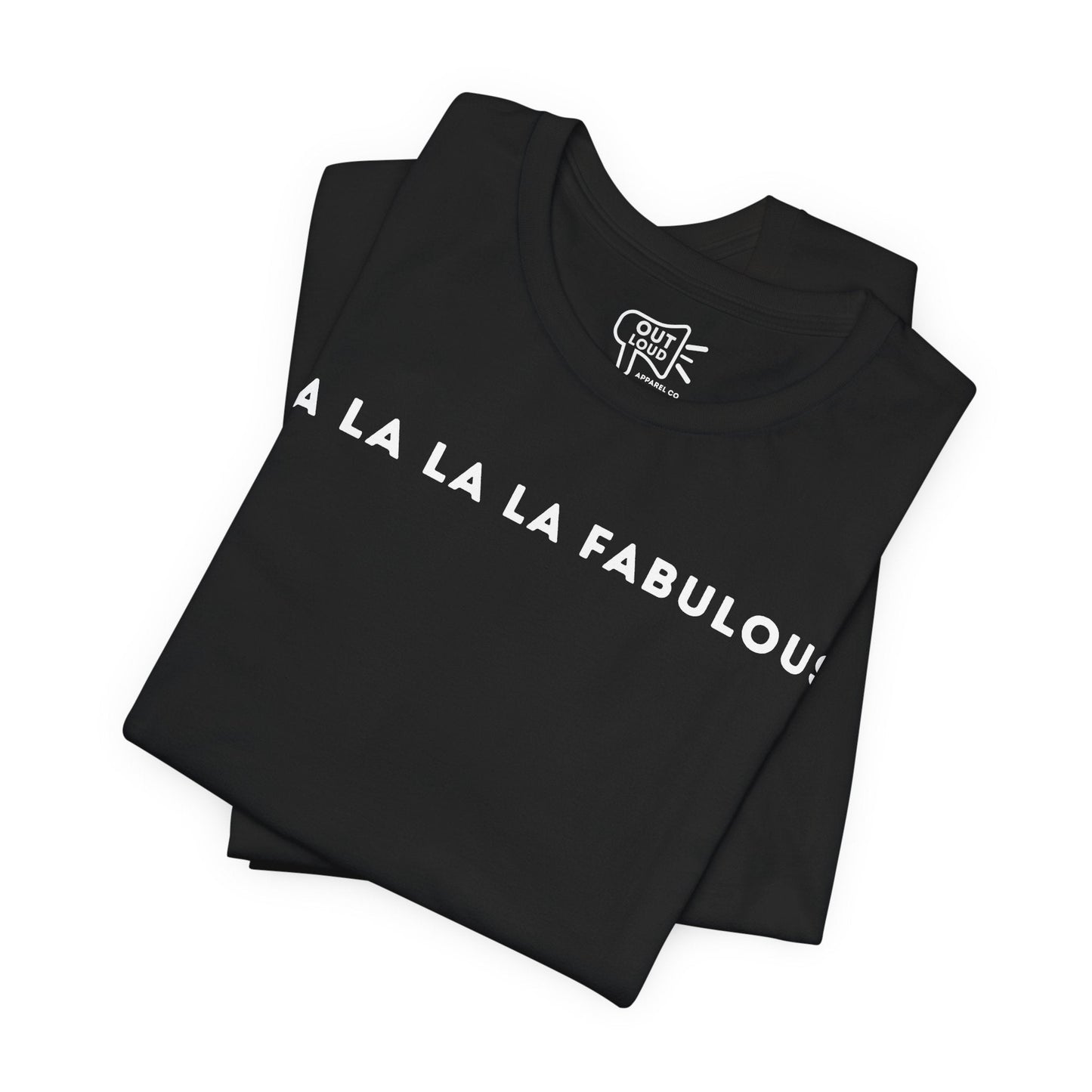 Fa La La La Fabulous Tee - Outloud Apparel Co