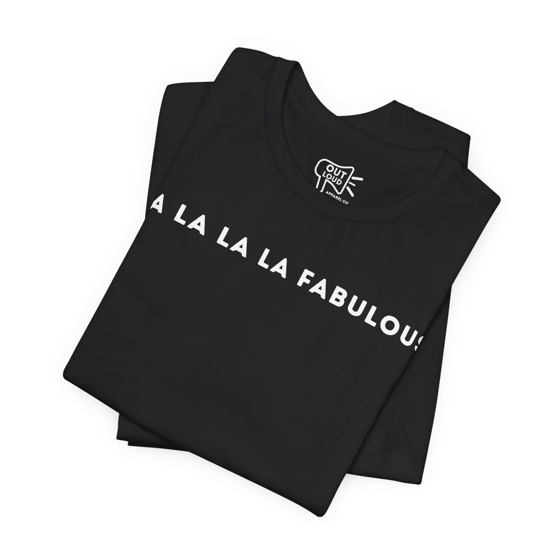 Fa La La La Fabulous Tee - Outloud Apparel Co