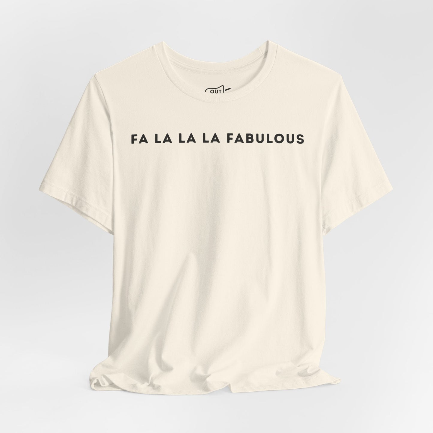 Fa La La La Fabulous Tee - Outloud Apparel Co