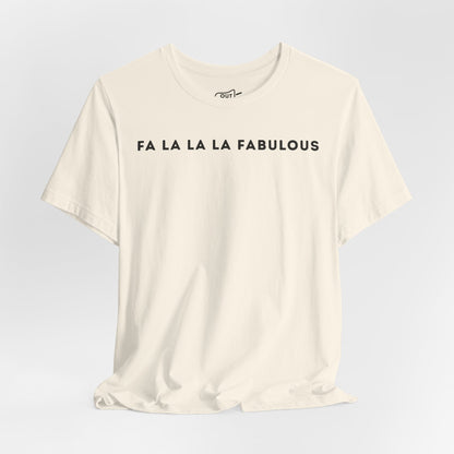 Fa La La La Fabulous Tee - Outloud Apparel Co