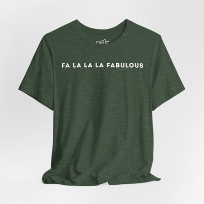 Fa La La La Fabulous Tee - Outloud Apparel Co