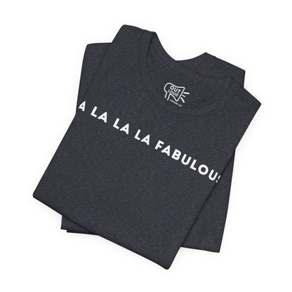 Fa La La La Fabulous Tee - Outloud Apparel Co