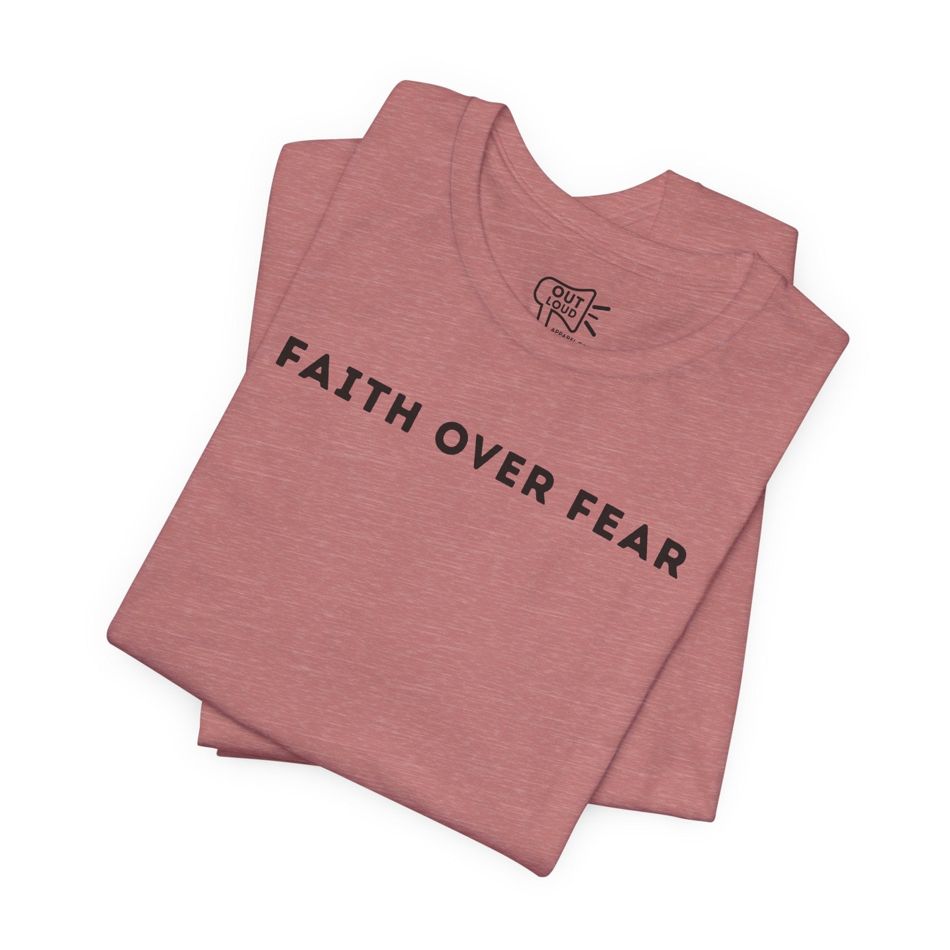 Faith Over Fear Tee - Outloud Apparel Co