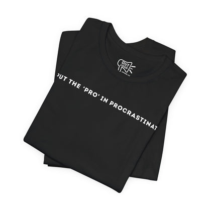 I Put The Pro In Procrastinate Tee - Outloud Apparel Co