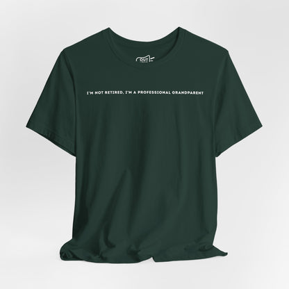 Im Not Retired, Im A Professional Grandparent Tee - Outloud Apparel Co