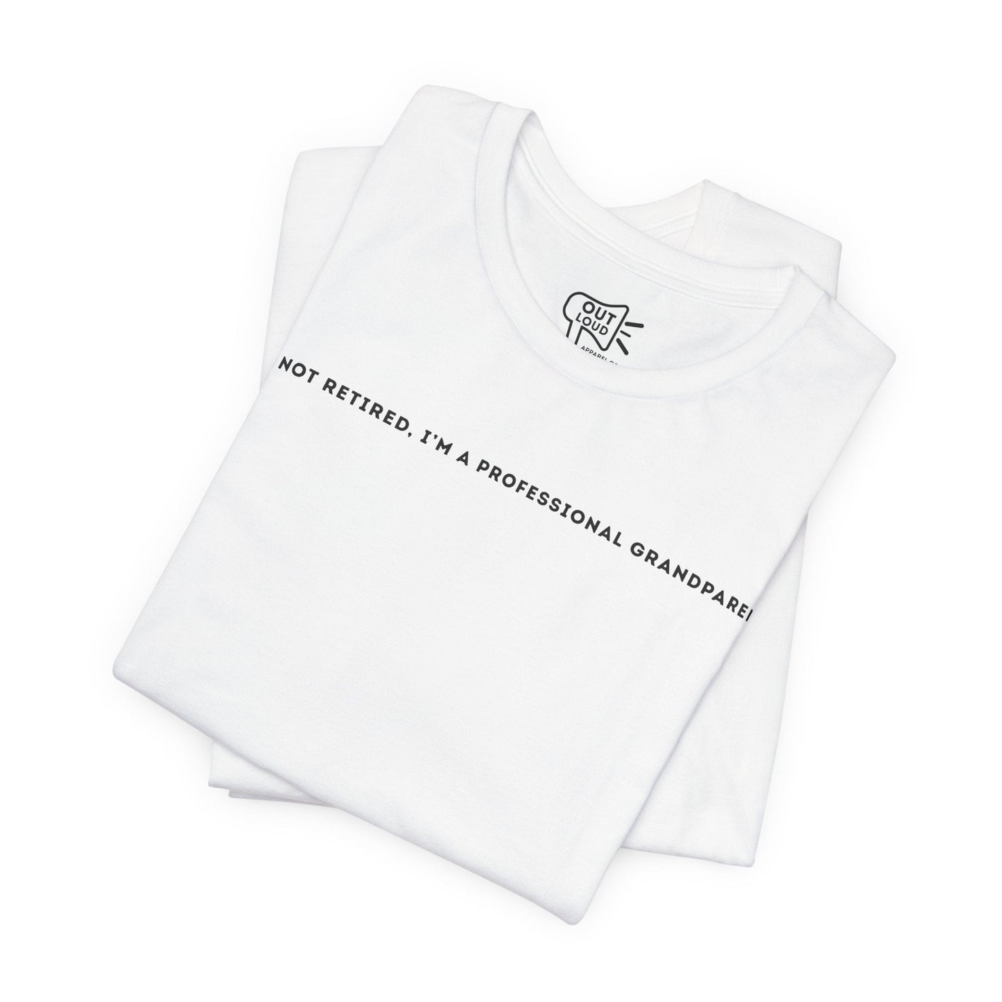 Im Not Retired, Im A Professional Grandparent Tee - Outloud Apparel Co