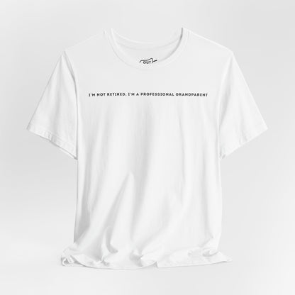 Im Not Retired, Im A Professional Grandparent Tee - Outloud Apparel Co