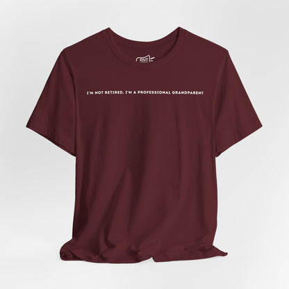 Im Not Retired, Im A Professional Grandparent Tee - Outloud Apparel Co