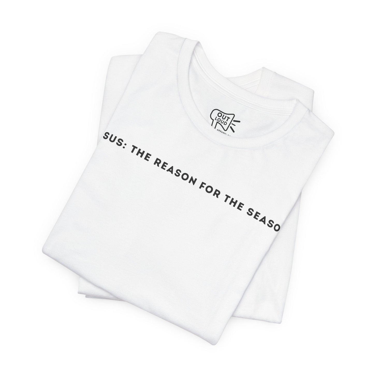 Jesus The Reason For The Season Tee - Outloud Apparel Co