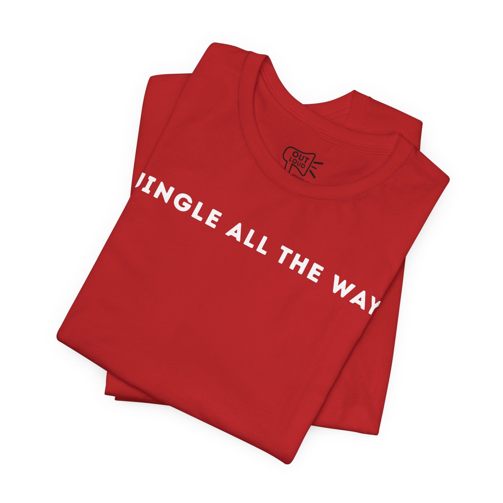 Jingle All The Way Tee - Outloud Apparel Co