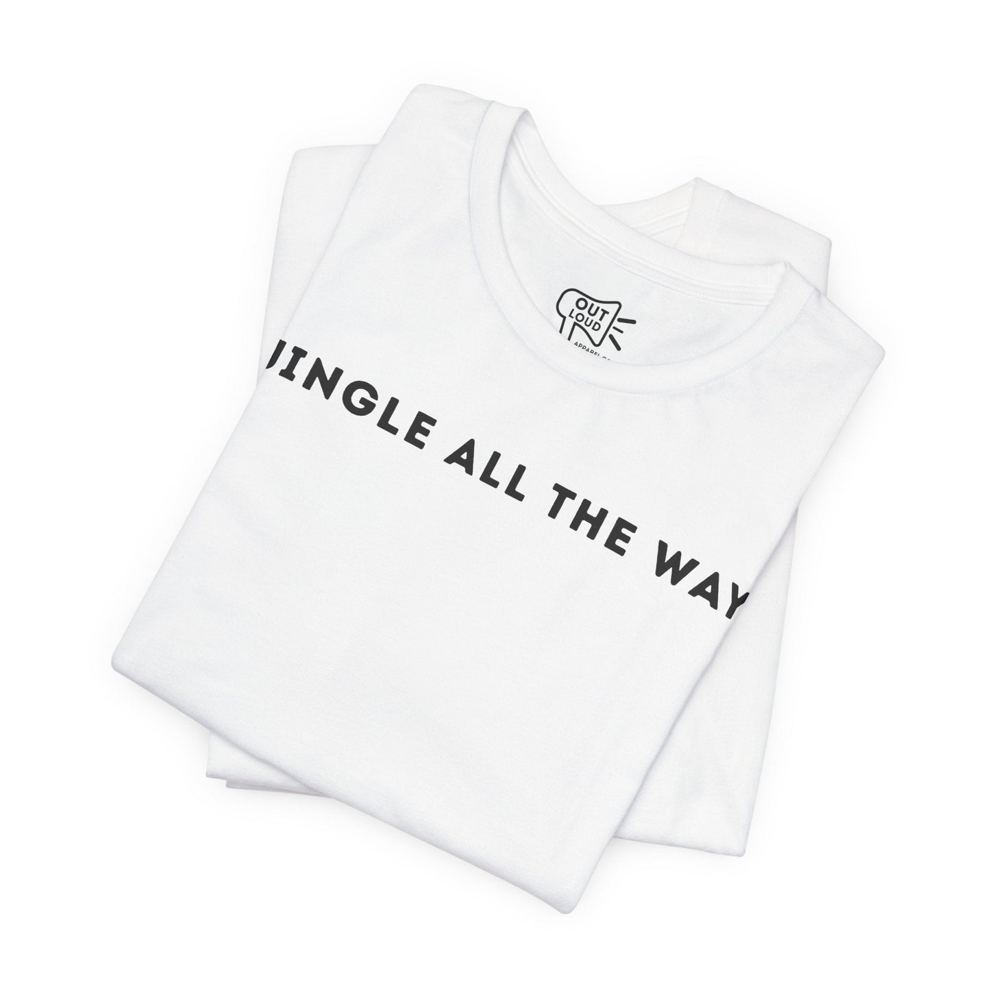 Jingle All The Way Tee - Outloud Apparel Co