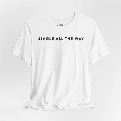 Jingle All The Way Tee - Outloud Apparel Co