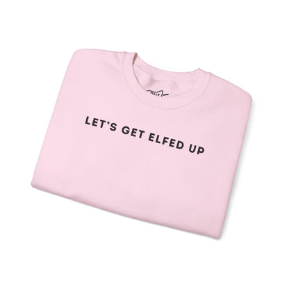 Lets Get Elfed Up Sweatshirt - Outloud Apparel Co