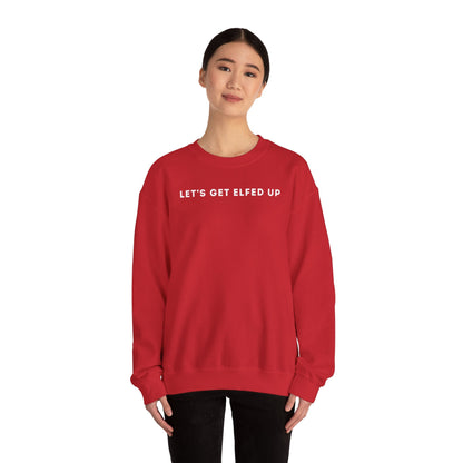 Lets Get Elfed Up Sweatshirt - Outloud Apparel Co