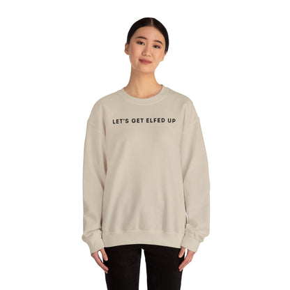 Lets Get Elfed Up Sweatshirt - Outloud Apparel Co