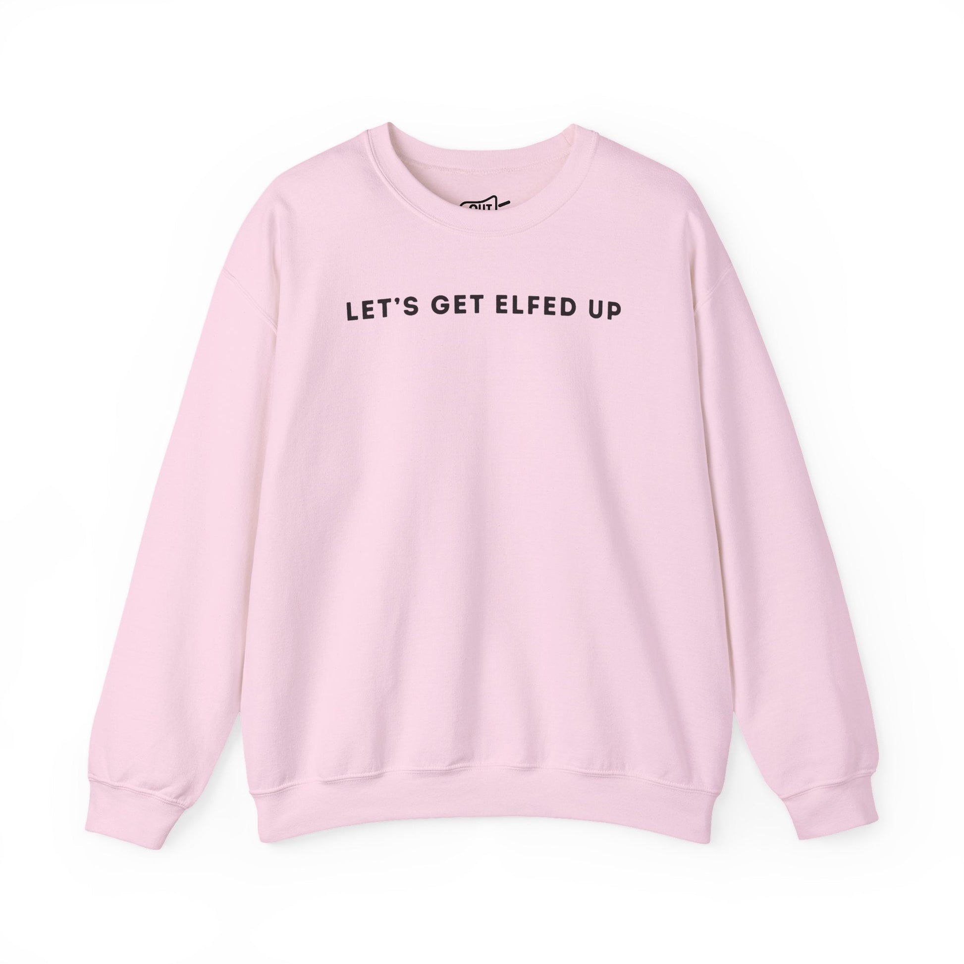 Lets Get Elfed Up Sweatshirt - Outloud Apparel Co