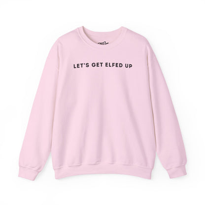 Lets Get Elfed Up Sweatshirt - Outloud Apparel Co