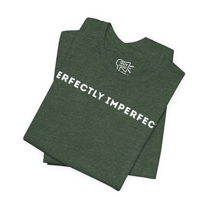 Perfectly Imperfect Tee - Outloud Apparel Co