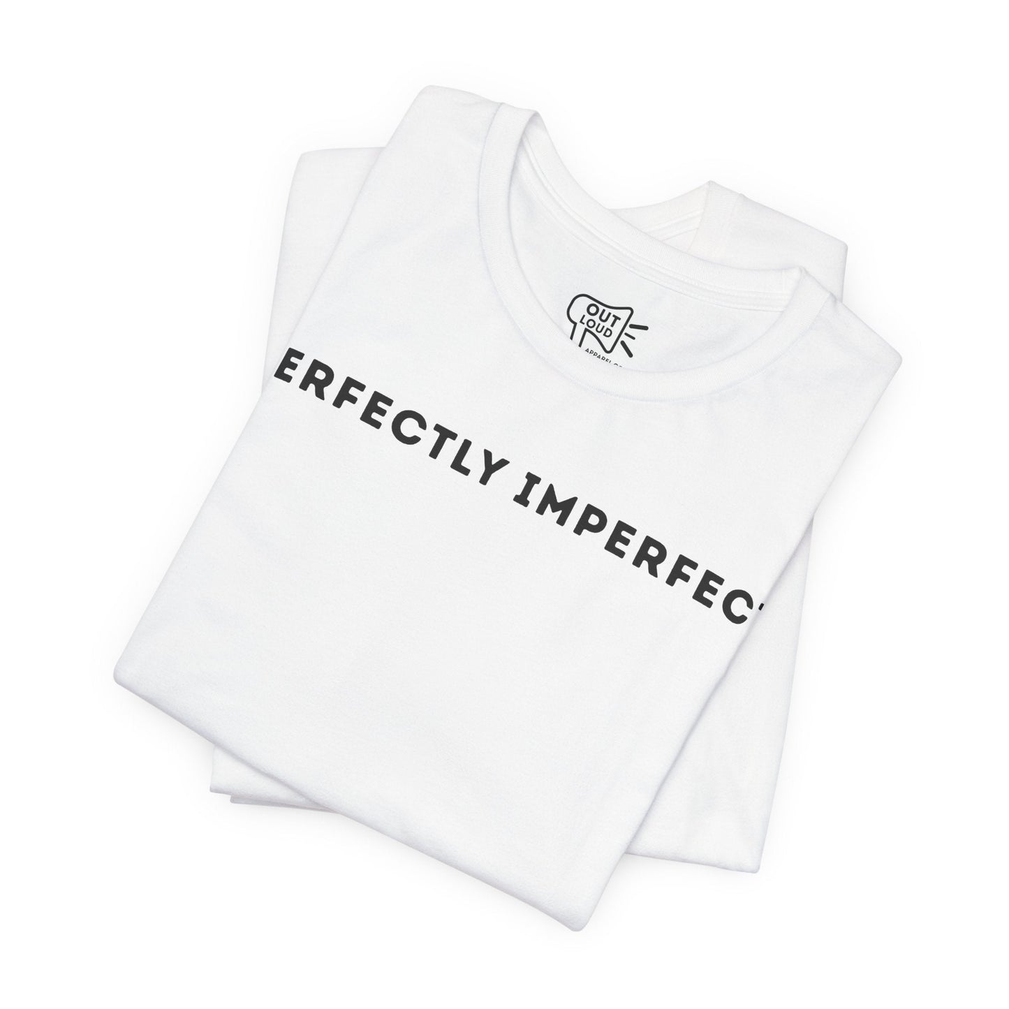 Perfectly Imperfect Tee - Outloud Apparel Co