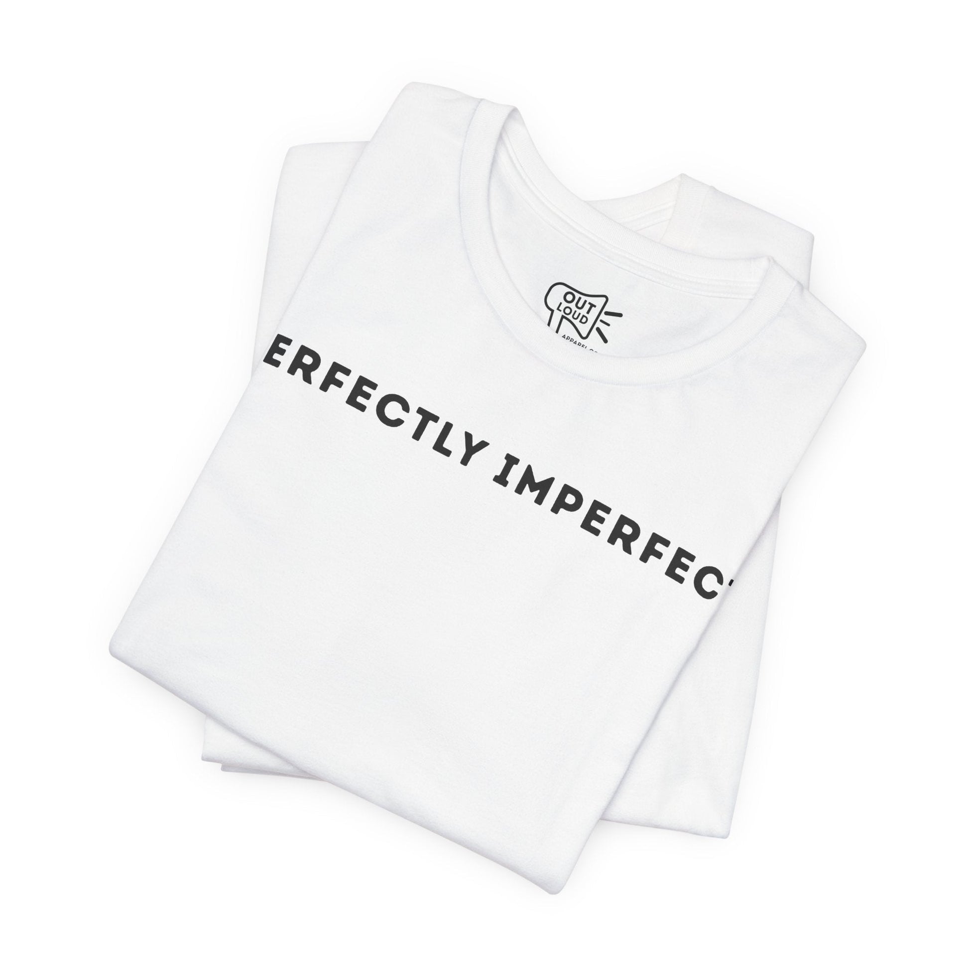 Perfectly Imperfect Tee - Outloud Apparel Co