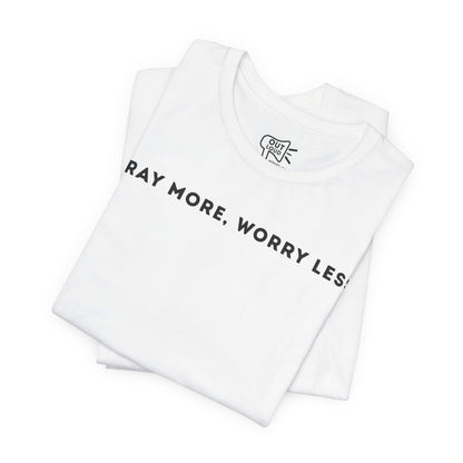 Pray More Worry Less Tee - Outloud Apparel Co