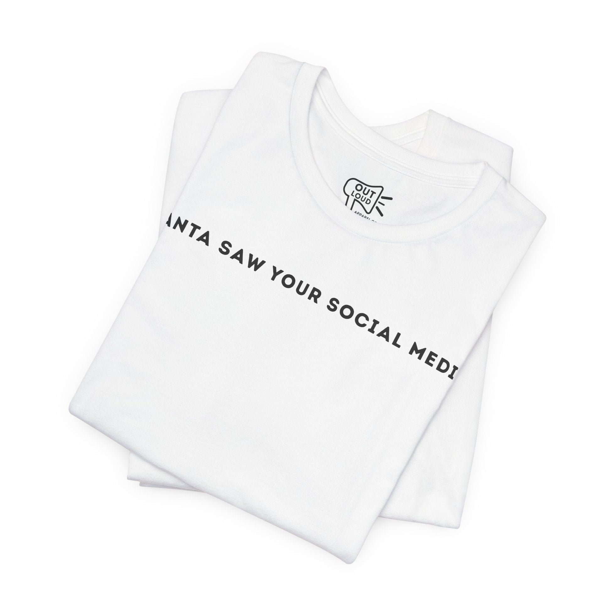 Santa Saw Your Social Media Tee - Outloud Apparel Co