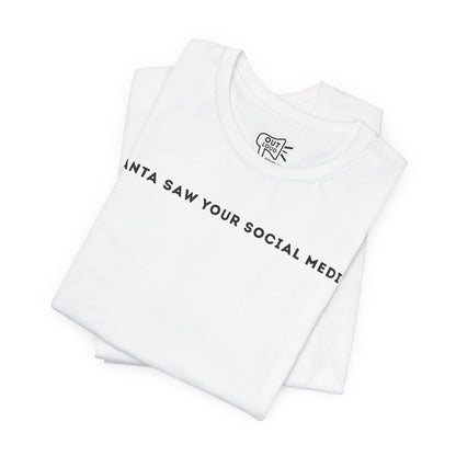Santa Saw Your Social Media Tee - Outloud Apparel Co