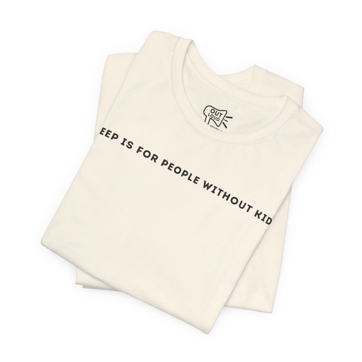 Sleep Is For People Without Kids Tee - Outloud Apparel Co