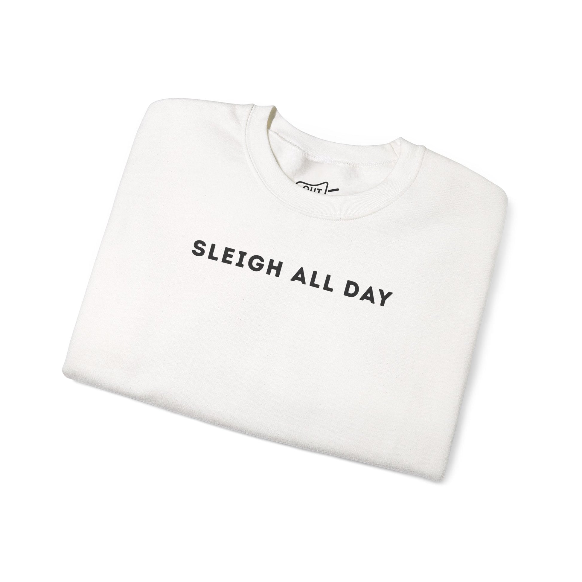 Sleigh All Day Sweatshirt - Outloud Apparel Co