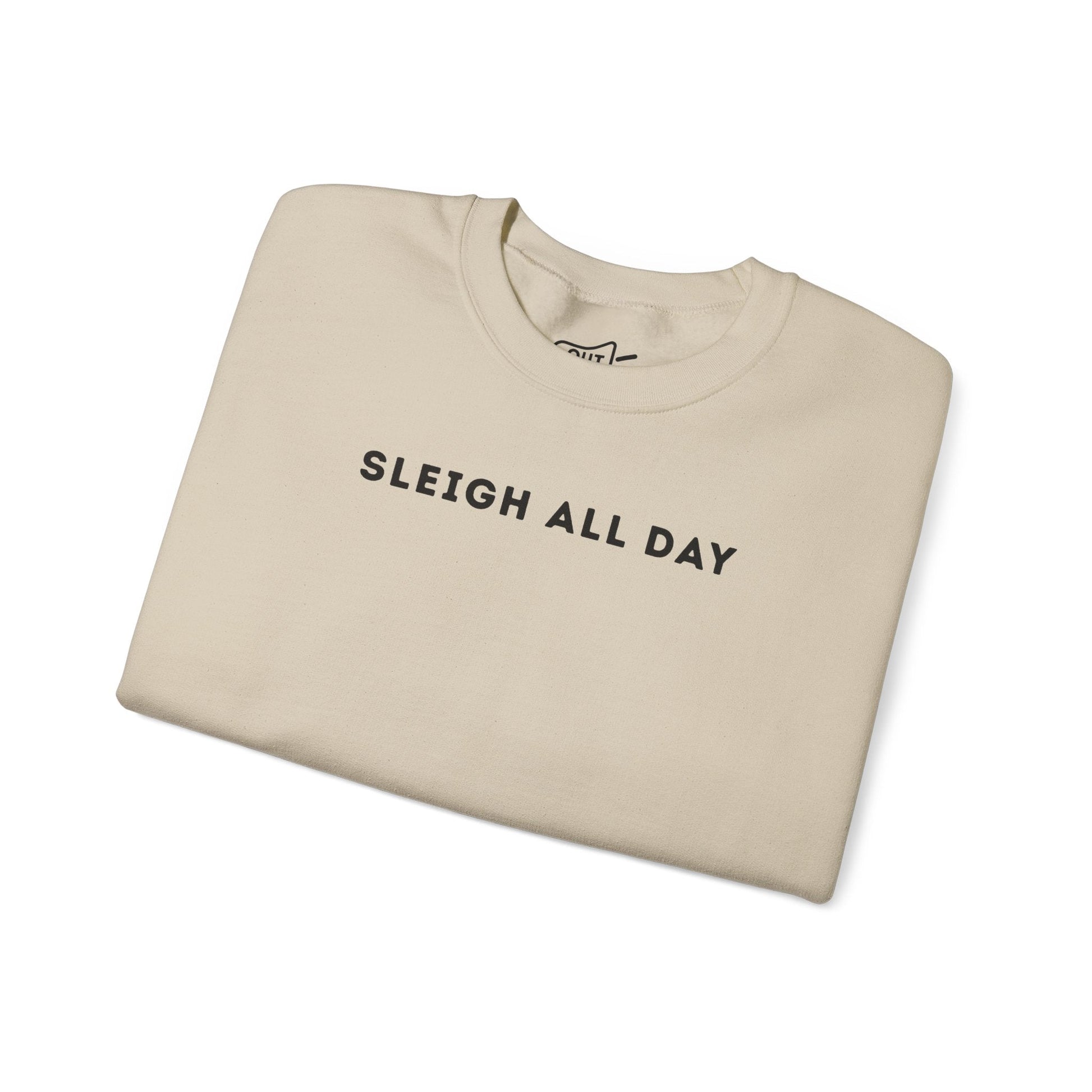Sleigh All Day Sweatshirt - Outloud Apparel Co