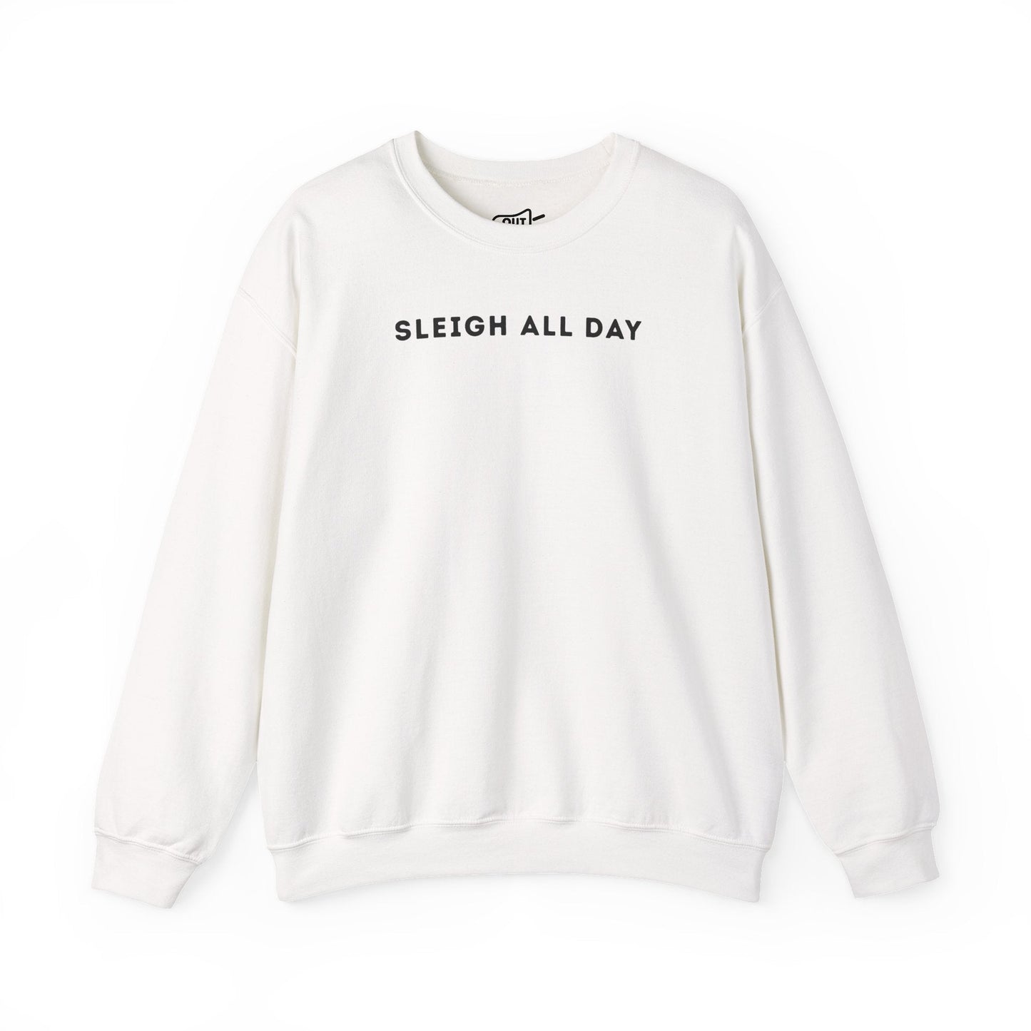 Sleigh All Day Sweatshirt - Outloud Apparel Co