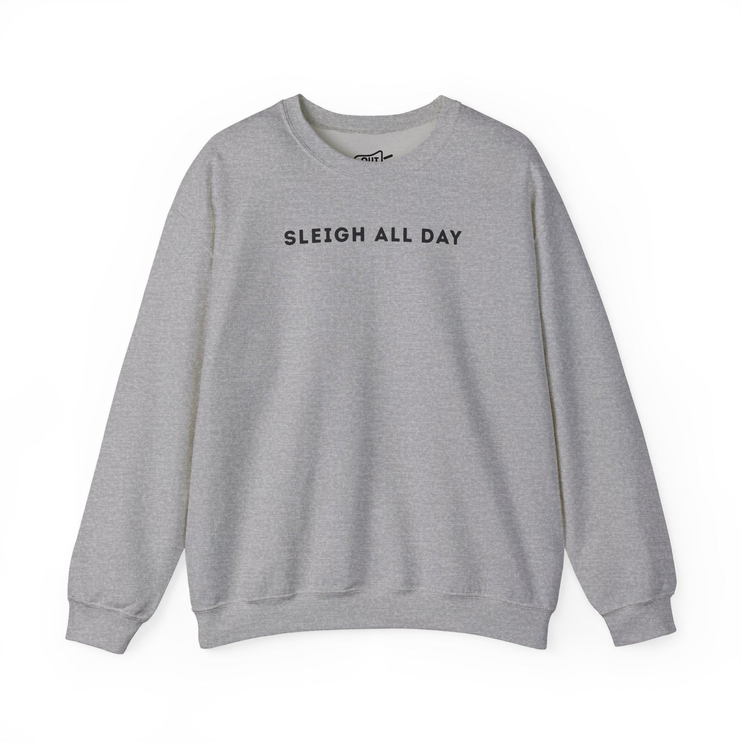 Sleigh All Day Sweatshirt - Outloud Apparel Co
