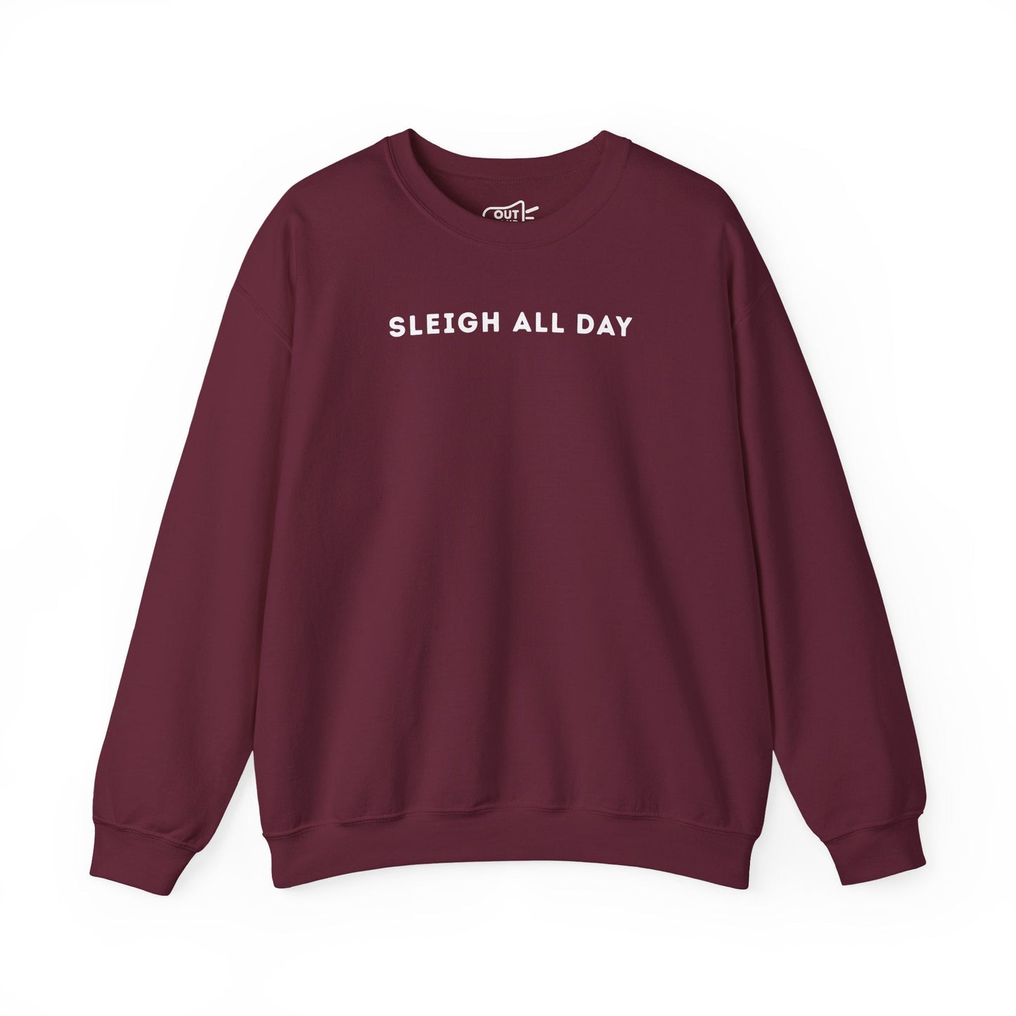 Sleigh All Day Sweatshirt - Outloud Apparel Co