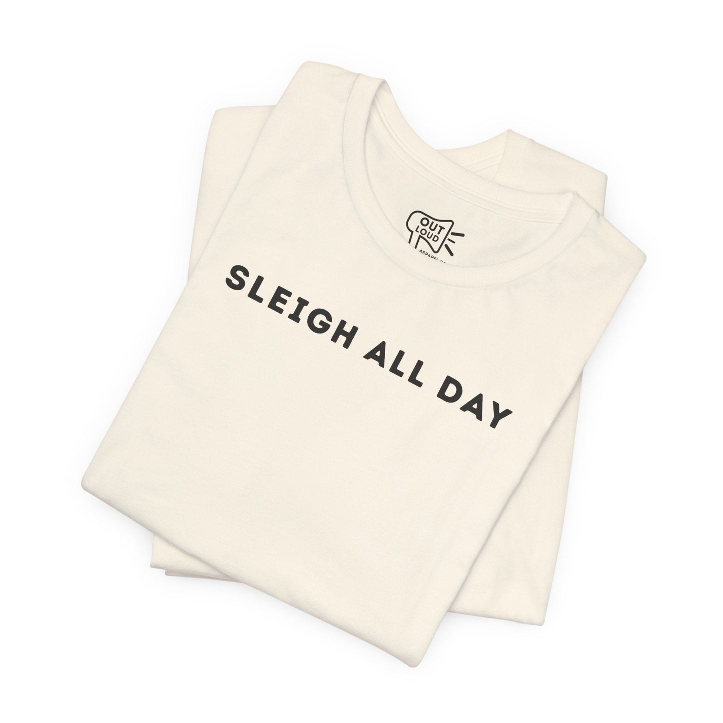 Sleigh All Day Tee - Outloud Apparel Co