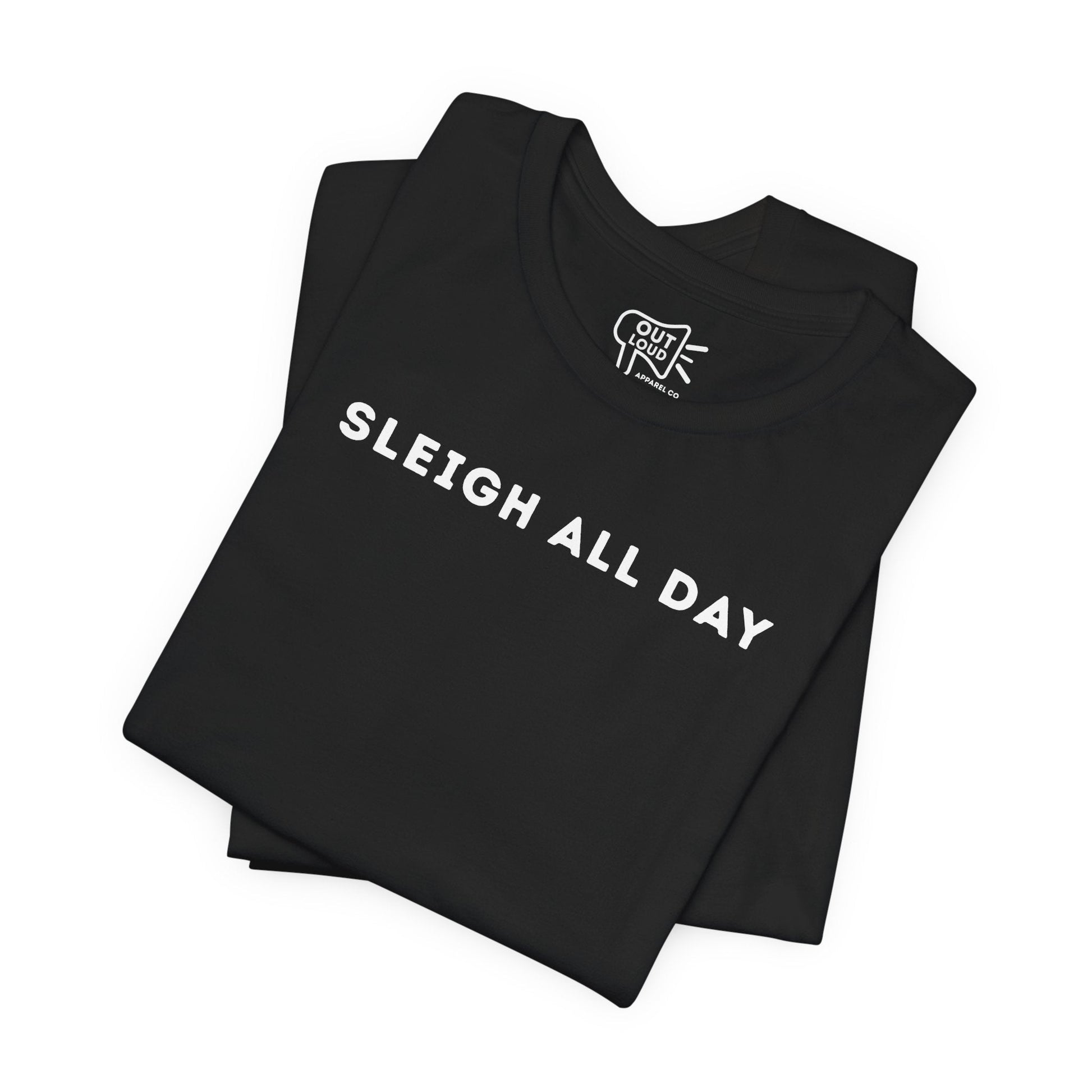 Sleigh All Day Tee - Outloud Apparel Co
